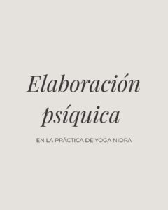 Elaboración psíquica y transformación en la práctica de Yoga Nidra